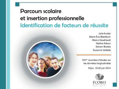 Parcours scolaire et insertion professionnelle Identification de facteurs de réussite Julie Auclair Marie-Ève Blackburn Marco Gaudreault