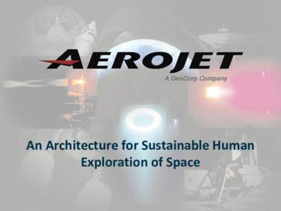 A GenCorp Company  An Architecture for Sustainable Human Exploration of Space  Human Space Exploration Objectives & Experience