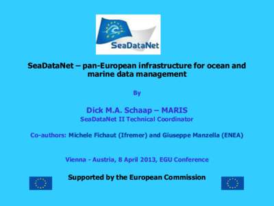 SeaDataNet – pan-European infrastructure for ocean and marine data management By Dick M.A. Schaap – MARIS SeaDataNet II Technical Coordinator