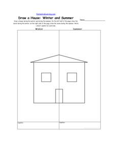 EnchantedLearning.com  Draw a House: Winter and Summer Draw a house during the winter and during the summer. On the left half of the page, draw the scene during the winter; on the right side of the page, draw the scene d