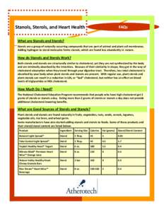 Stanols, Sterols, and Heart Health  FAQs What are Stanols and Sterols? Sterols are a group of naturally occurring compounds that are part of animal and plant cell membranes.