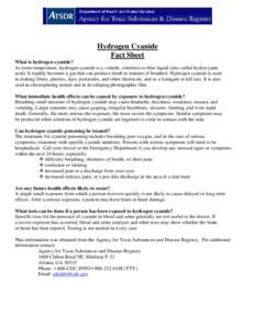 Hydrogen Cyanide Fact Sheet What is hydrogen cyanide? At room temperature, hydrogen cyanide is a volatile, colorless-to-blue liquid (also called hydrocyanic acid). It rapidly becomes a gas that can produce death in minut