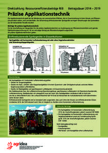 Direktzahlung: Ressourceneffizienzbeiträge REB  Beitragsdauer 2014 – 2019 Präzise Applikationstechnik Die Applikationstechnik spielt bei der Minderung von unerwünschten Effekten, die im Zusammenhang mit dem Einsatz
