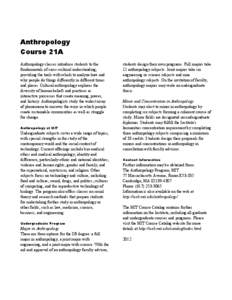 Anthropology Course 21A Anthropology classes introduce students to the fundamentals of cross-cultural understanding, providing the tools with which to analyze how and why people do things differently in different times