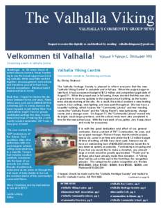 The Valhalla Viking VALHALLA’S COMMUNITY GROUP NEWS Request to receive this digitally or send feedback by emailing: [removed]  Velkommen til Valhalla!