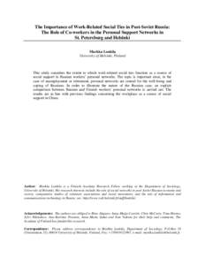 The Importance of Work-Related Social Ties in Post-Soviet Russia: The Role of Co-workers in the Personal Support Networks in St. Petersburg and Helsinki Markku Lonkila University of Helsinki, Finland