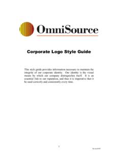 Corporate Logo Style Guide  This style guide provides information necessary to maintain the integrity of our corporate identity. Our identity is the visual means by which our company distinguishes itself. It is an essent