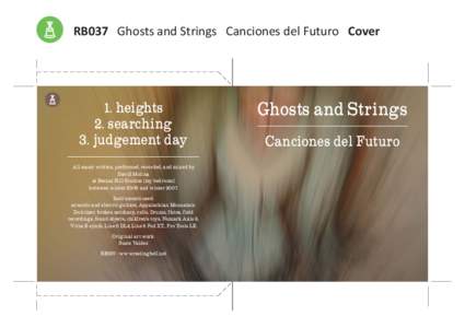 RB037 Ghosts and Strings Canciones del Futuro Cover  1. heights 2. searching 3. judgement day All music written, performed, recorded, and mixed by