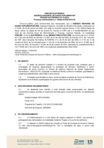 PREGÃO ELETRÔNICO AGÊNCIA NACIONAL DE SAÚDE SUPLEMENTAR PREGÃO ELETRÔNICO Nº Processo Administrativo n.°-36 Torna-se público, para conhecimento dos interessados, que a AGÊNCIA NACIONAL 