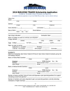 2016 BUILDING TRADES Scholarship Application Provided by: The Builders Group of Minnesota www.tbgmn.com Completed Scholarship Application is Due to the MMBA Office by Friday  April 15, 2016 @ 3:00 pm. Please Print
