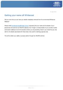 10 April[removed]Getting your name off Whitecoat Did you know that you can have your details completely removed from the controversial Whitecoat Website?