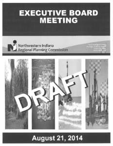 NORTHWESTERN INDIANA REGIONAL PLANNING COMMISSION EXECUTIVE BOARD/FULL COMMISSION MEETING Thursday, August 21, 2014, 9:00 A.M[removed]Southport Road, Portage, Indiana  D RA F T A G E N D A