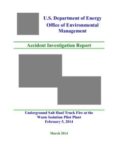 U.S. Department of Energy Office of Environmental Management Accident Investigation Report  Underground Salt Haul Truck Fire at the