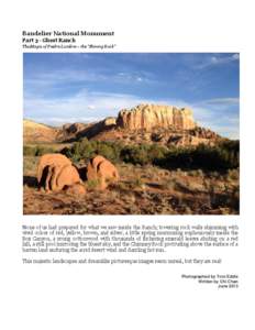 Bandelier National Monument Part 3 - Ghost Ranch The Magic of Piedra Lumbre – the “Shining Rock” None of us had prepared for what we saw inside the Ranch; towering rock walls shimming with vivid colors of red, yell