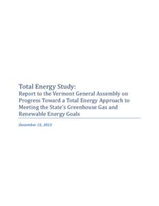 Total Energy Study:  Report to the Vermont General Assembly on Progress Toward a Total Energy Approach to Meeting the State’s Greenhouse Gas and Renewable Energy Goals