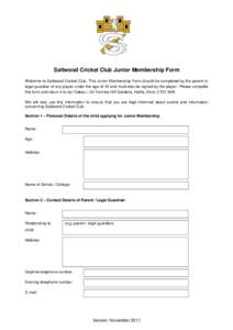 Saltwood Cricket Club Junior Membership Form Welcome to Saltwood Cricket Club. This Junior Membership Form should be completed by the parent or legal guardian of any player under the age of 18 and must also be signed by 