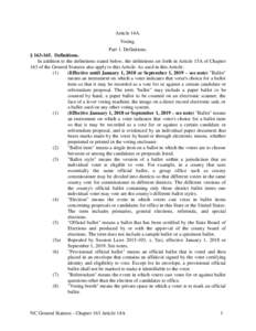 Article 14A. Voting. Part 1. Definitions. § Definitions. In addition to the definitions stated below, the definitions set forth in Article 15A of Chapter 163 of the General Statutes also apply to this Article. 