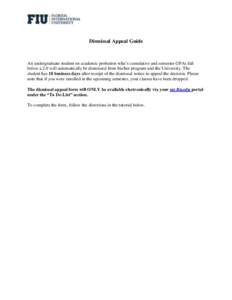 Dismissal Appeal Guide  An undergraduate student on academic probation who’s cumulative and semester GPAs fall below a 2.0 will automatically be dismissed from his/her program and the University. The student has 10 bus