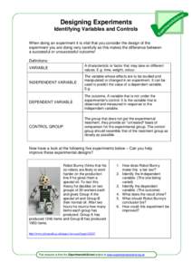 Designing Experiments Identifying Variables and Controls When doing an experiment it is vital that you consider the design of the experiment you are doing very carefully as this makes the difference between a successful 