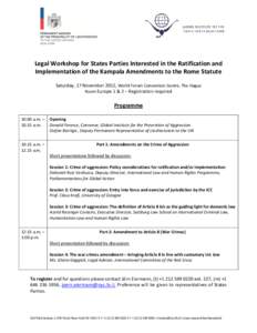Legal Workshop for States Parties Interested in the Ratification and Implementation of the Kampala Amendments to the Rome Statute Saturday, 17 November 2012, World Forum Convention Centre, The Hague Room Europe 1 & 2 –