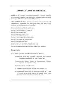 CONDUCT CODE AGREEMENT WHEREAS the Council of Australian Governments at its meeting in Hobart on 25 February 1994 agreed to the principles of competition policy articulated in the report of the National Competition Polic