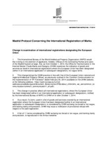 INFORMATION NOTICE NO[removed]Madrid Protocol Concerning the International Registration of Marks Change in examination of international registrations designating the European Union