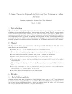 A Game Theoretic Approach to Modeling User Behavior in Online Auctions Damian Ancukiewicz, Bryant Chen, Max Ohlendorf March 19, 