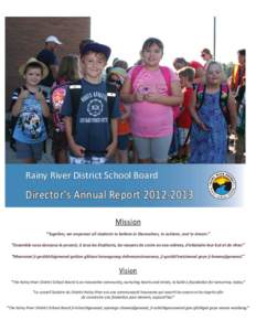 Rainy River District School Board  Director’s Annual Report[removed]Mission “Together, we empower all students to believe in themselves, to achieve, and to dream.” “Ensemble nous donnons le pouvoir, à tous les