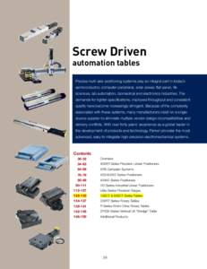 Screw Driven automation tables Precise multi-axis positioning systems play an integral part in today’s semiconductor, computer peripheral, solar power, flat panel, life sciences, lab automation, biomedical and electron