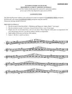 SAXOPHONE WEEK ILLINOIS SUMMER YOUTH MUSIC REQUIRED PLACEMENT AUDITION MATERIALS Important Note: Student should prepare this material for a placement audition given as part of First Day Registration upon arrival at ISYM.