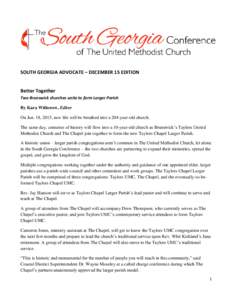 SOUTH GEORGIA ADVOCATE – DECEMBER 15 EDITION  Better Together Two Brunswick churches unite to form Larger Parish By Kara Witherow, Editor On Jan. 18, 2015, new life will be breathed into a 204-year-old church.