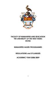 FACULTY OF HUMANITIES AND EDUCATION THE UNIVERSITY OF THE WEST INDIES MONA HUMANITIES-BASED PROGRAMMES REGULATIONS and SYLLABUSES ACADEMIC YEAR[removed]