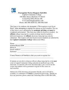 Prerequisite Waiver Request–Fall 2016 Capital Community College 950 Main Street, Hartford, CTCounseling Office Room 208  Phone: Fax: 