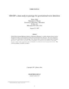 USERS MANUAL  GRASP: a data analysis package for gravitational wave detection Bruce Allen∗ Department of Physics University of Wisconsin - Milwaukee