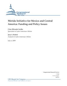 Mérida Initiative for Mexico and Central America: Funding and Policy Issues Clare Ribando Seelke Specialist in Latin American Affairs June S. Beittel Analyst in Latin American Affairs