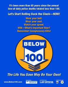 It’s been more than 65 years since the annual line-of-duty police deaths totaled less than 100. Let’s Start Rolling Back the Clock—Now! Wear your belt. Wear your vest.