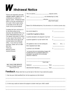 ithdrawal Notice Parents are required to give one calendar month’s notice prior to withdrawal of a child from a daycare centre. Withdrawal takes effect on the last working day of