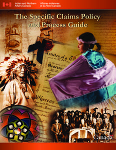 The Specific Claims Policy and Process Guide Published under the authority of the Minister of Indian Affairs and Northern Development and Federal Interlocutor for