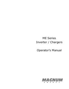 ME Series Inverter / Chargers Operators Manual IMPORTANT SAFETY INSTRUCTIONS This manual contains important safety instructions that must me followed