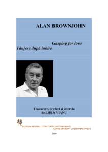 ALAN BROWNJOHN Gasping for love Tânjesc după iubire Traducere, prefaţă şi interviu de LIDIA VIANU