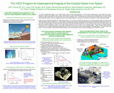 The HICO Program for Hyperspectral Imaging of the Coastal Ocean from Space M.R. Corson (PI), R.L. Lucke, D.R. Korwan, W.A. Snyder, Remote Sensing Division, Naval Research Laboratory, Washington, DC C.O. Davis, College of