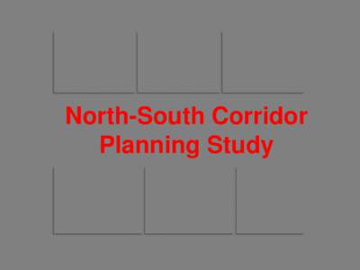North-South Corridor Planning Study Agenda • •
