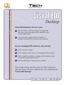 NTERRAExpress Your Forms!  VisualDesktop EDI Visual EDI Desktop is for you if you... need an intuitive, full-featured tool for integrating
