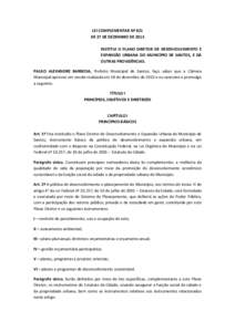 LEI COMPLEMENTAR Nº 821 DE 27 DE DEZEMBRO DE 2013 INSTITUI O PLANO DIRETOR DE DESENVOLVIMENTO E EXPANSÃO URBANA DO MUNICÍPIO DE SANTOS, E DÁ OUTRAS PROVIDÊNCIAS. PAULO ALEXANDRE BARBOSA, Prefeito Municipal de Santos