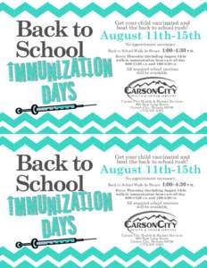 Back to August 11th-15th School Get your child vaccinated and beat the back to school rush! No appointment necessary.
