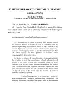 IN THE SUPERIOR COURT OF THE STATE OF DELAWARE ORDER AMENDING RULE 61(e) OF THE SUPERIOR COURT RULES OF CRIMINAL PROCEDURE  This 29th day of May, 2015, IT IS SO ORDERED that: