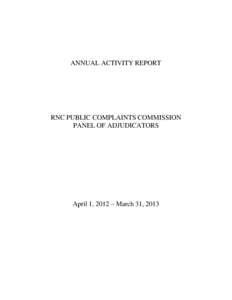ANNUAL ACTIVITY REPORT  RNC PUBLIC COMPLAINTS COMMISSION PANEL OF ADJUDICATORS  April 1, 2012 – March 31, 2013