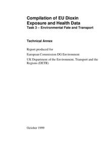 Compilation of EU Dioxin Exposure and Health Data Task 3 – Environmental Fate and Transport Technical Annex Report produced for