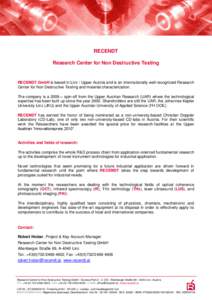 RECENDT Research Center for Non Destructive Testing RECENDT GmbH is based in Linz / Upper Austria and is an internationally well recognized Research Center for Non Destructive Testing and material characterization. The c