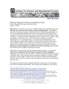 Mysteries Deepen Over Status of Arak Reactor Project David Albright, Paul Brannan, and Robert Kelley August 11, 2009 Iran’s IR-40, or Arak, heavy water reactor, which has been under construction since June 2004, has no